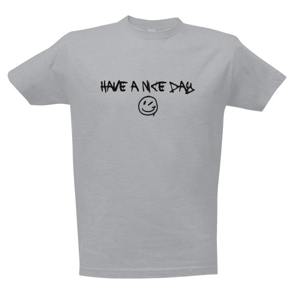 Tričko s potiskem Have A Nice Day