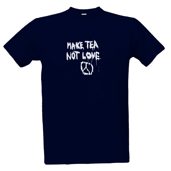 Tričko s potiskem Make Tea, Not Love